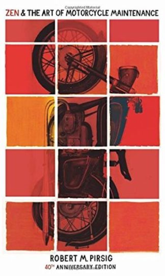 Zen And The Art Of Motorcycle Maintenance : 40th Anniversary Edition
