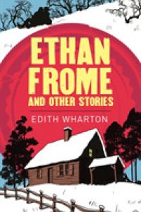Ethan Frome And Other Stories