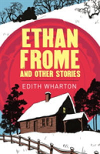 Ethan Frome And Other Stories