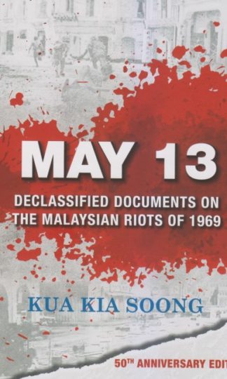May 13: Declassified Documents On The Malaysian Riots (50th Anniversary Edition)