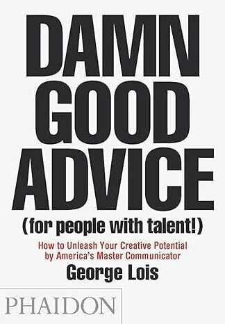 Damn Good Advice (For People with Talent!)