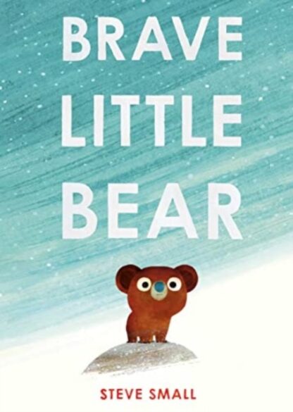 Brave Little Bear: The Adorable New Story from the Author of the Duck Who Didn't Like Water