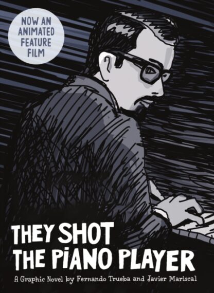 They Shot the Piano Player : A Graphic Novel