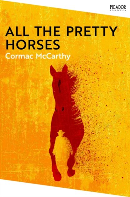 All the Pretty Horses: the Border Trilogy 1