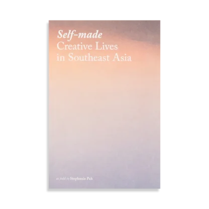 Self-made: Creative Lives in Southeast Asia