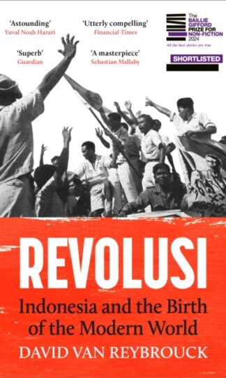 Revolusi: Indonesia and the Birth of the Modern World