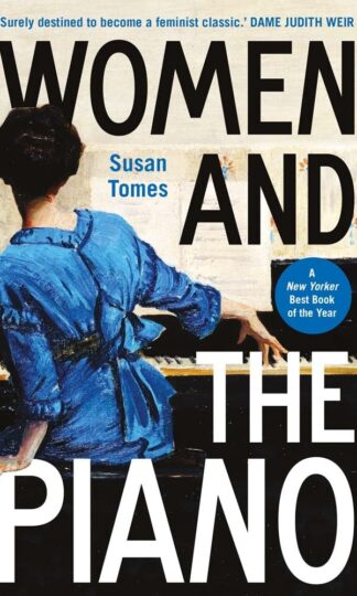 Women And The Piano: A History In 50 Lives
